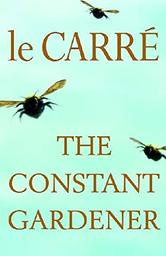 The constant gardener / John Le Carré | Le Carré, John (1931-....). Auteur