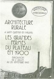 Architecture rurale à Saint Quentin en Yvelines : les grandes fermes du plateau en 1900 / ed. par l'Ecomusée de Saint-Quentin-en-Yvelines | 