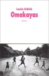 Omakayas / Louise Erdrich | Erdrich, Louise (1954-....). Auteur