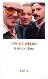 Trainspotting / Irvine Welsh | Welsh, Irvine (1958-....). Auteur