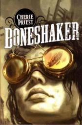 Boneshaker / Cherie Priest | Priest, Cherie. Auteur