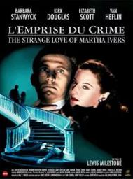 L'Emprise du crime = The Strange love of Martha Ivers / Lewis Milestone, réal. | Milestone, Lewis