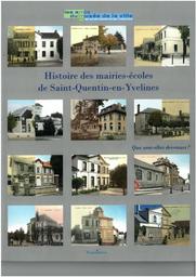 Histoire des mairies-écoles de Saint-Quentin-en-Yvelines : Que sont-elles devenues ? / Liliane Gex | Gex, Liliane