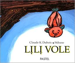 Lili vole / Claude K. Dubois | Dubois, Claude K. (1960-....)