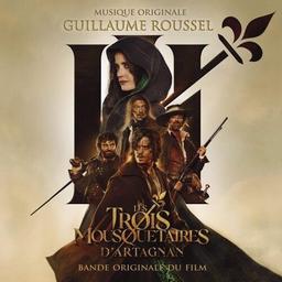 Les trois mousquetaires : D'Artagnan : bande originale du film de Martin Bourboulon / Guillaume Roussel | Roussel, Guillaume (1980-....). Compositeur. Comp.