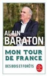 Mon tour de France des bois et forêts / Alain Baraton | Baraton, Alain (1958?-....). Auteur