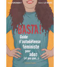 BD doc: Basta ! Guide d'autodéfense féministe pour ados (et pas que...) de Marion Le Muzic et Marie Kronsky | 